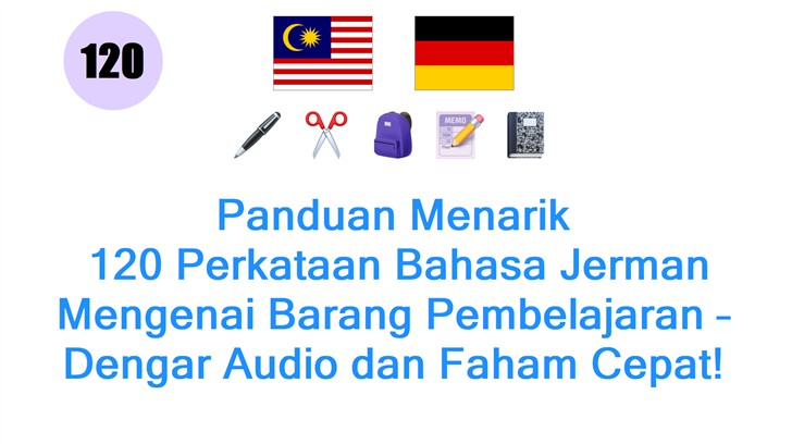 Panduan Menarik: 120 Perkataan Bahasa Jerman Mengenai Barang Pembelajaran – Dengar Audio dan Faham Cepat!